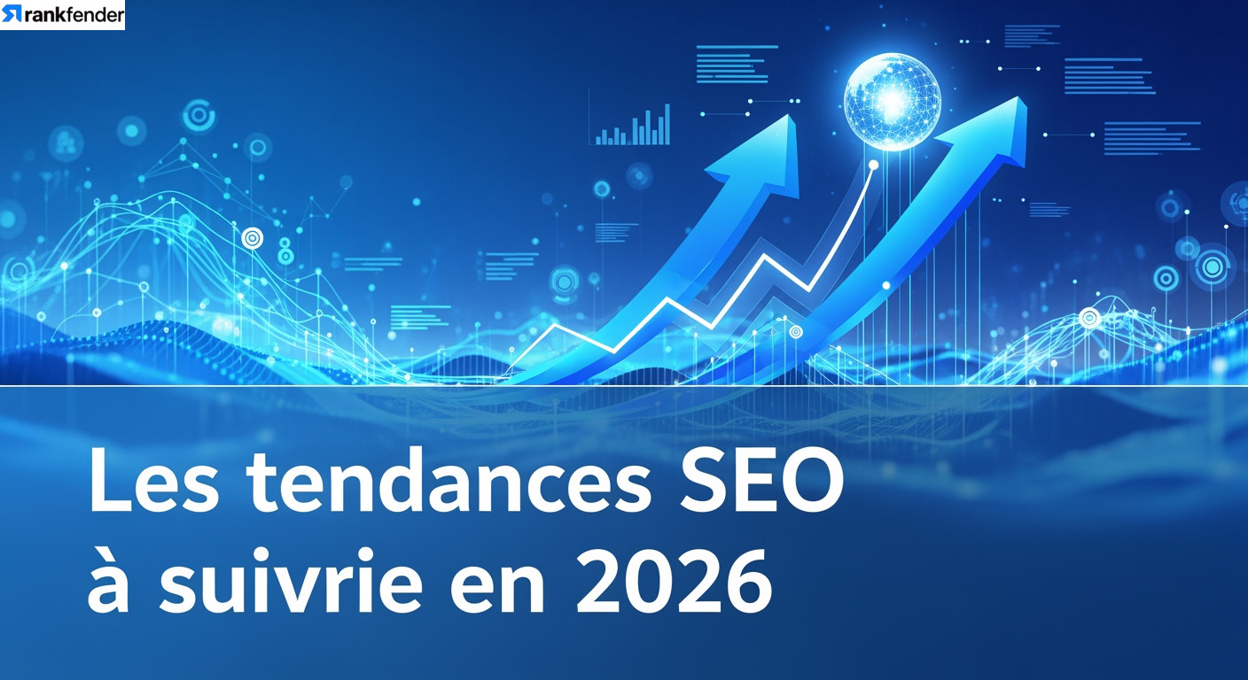 Les tendances SEO Ã  suivre en 2026