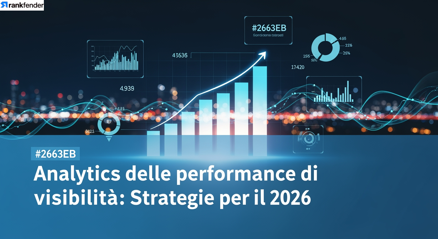 Analytics delle performance di visibilità: Strategie per il 2026