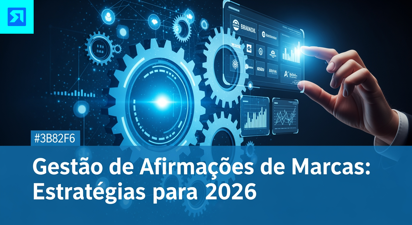 Gestão de Afirmações de Marcas: Estratégias para 2026