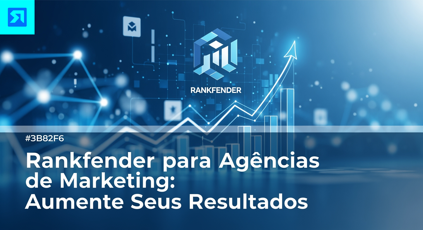 Rankfender para Agências de Marketing: Aumente Seus Resultados