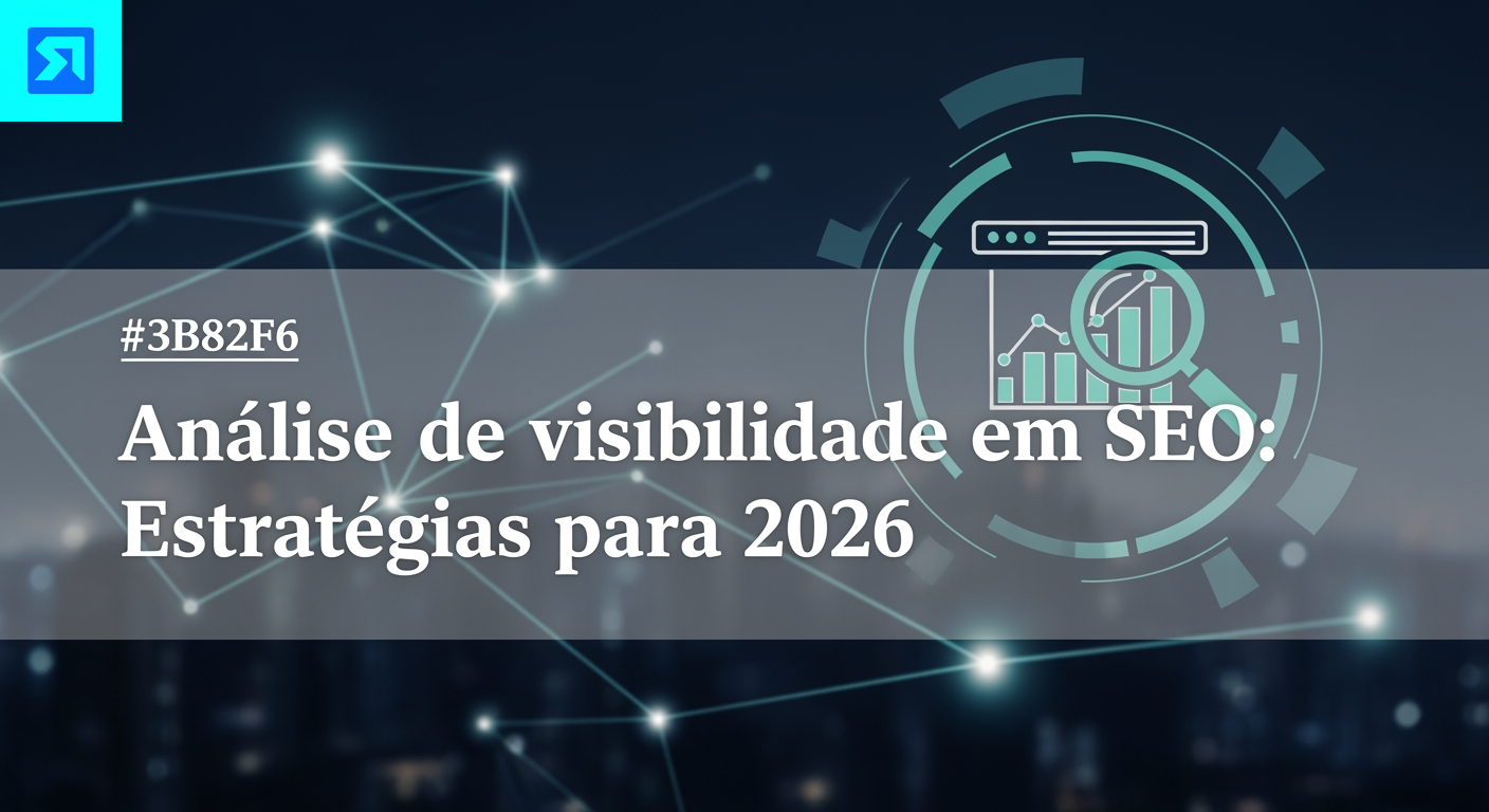 Análise de visibilidade em SEO: Estratégias para 2026
